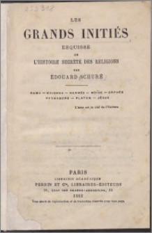 Les grands initiés : esquisse de l'histoire secrète des religions : Rama, Krishna, Hermès, MoÏse, Orphée, Pythagore, Platon, Jésus