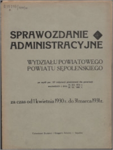 Sprawozdanie Administracyjne Wydziału Powiatowego Powiatu Sępoleńskiego za czas od 1.04.1930 do 31.03.1931