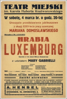 [Afisz:] Hrabia Luxemburg. Operetka w 3-ch aktach Willnera i Bodamky'ego
