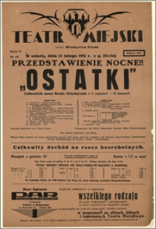 [Afisz:] Ostatki. Całkowicie nowa rewja artystyczna w 2 częściach - 15 obrazach