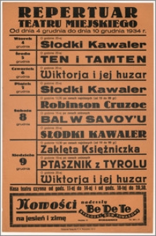 [Afisz:] Repertuar Teatru Miejskiego. Od dnia 4 grudnia do dnia 10 grudnia 1934 r.