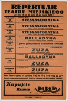 [Afisz:] Repertuar Teatru Miejskiego. Od dnia 16-go marca do dnia 23-go marca 1936 r.