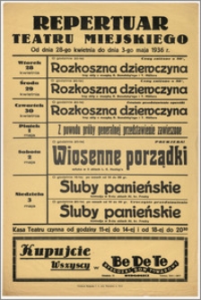 [Afisz:] Repertuar Teatru Miejskiego. Od dnia 28-go kwietnia do dnia 3-go maja 1936 r.