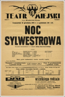 [Afisz:] Noc Sylwestrowa. Komedja karnawałowa w 3 aktach Stefana Krzywoszewskiego