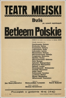 [Afisz:] Betleem Polskie. Jasełka narodowe w 3-ech aktach z 2-ma intermedjami L. Rydla