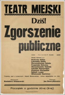 [Afisz:] Zgorszenie publiczne. Farsa w 3-ech aktach F. Arnolda