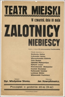 [Afisz:] Zalotnicy niebiescy. Sztuka w 3 aktach M. Jasnorzewskiej-Pawlikowskiej