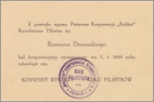 [Powiadomienie o odwołaniu balu Korporacji "Baltia". Incipit] Z powodu zgonu ... śp. Romana Dmowskiego bal ... wyznaczony na 7.1. 1939 roku odwołuje się