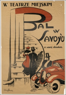 [Afisz:] Bal w Savoy'u. Wielka operetka w 3 aktach (6 obrazach)