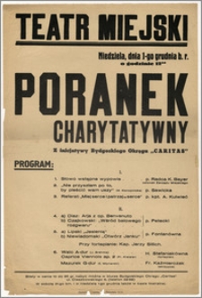 [Afisz:] Poranek charytatywny. Z inicjatywy Bydgoskiego Okręgu "Caritas"