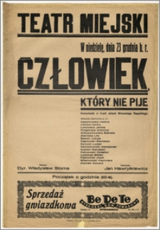 [Afisz:] Człowiek, który nie pije. Krotochwila w 3-ech aktach