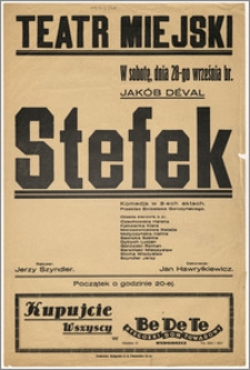 [Afisz:] Stefek. Komedja w 3-ech aktach