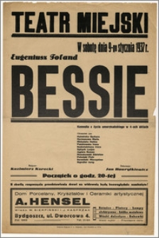 [Afisz:] Bessie. Komedia z życia amerykańskiego w 4-ch aktach