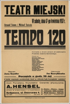 [Afisz:] Tempo 120. Komedia w 3-ech aktach (6 odsłonach)