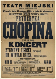 [Afisz:] Koncert ku uczczeniu 75-tej rocznicy śmierci Fryderyka Chopina