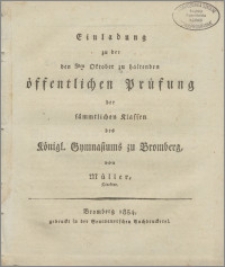 Einladung zu der den 9ten Oktober zu haltenden öffentlichen Prüfung der sämmtlichen Klassen des Königl. Gymnasiums zu Bromberg