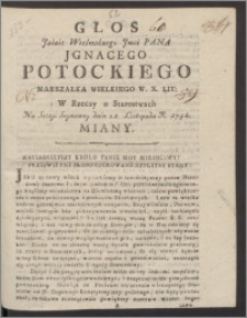 Głos Jaśnie Wielmożnego Jmci Pana Jgnacego Potockiego Marszałka Wielkiego W. X. Lit: W Rzeczy o Starostwach Na Sessyi Seymowey dnia 21. Listopada R. 1791. Miany