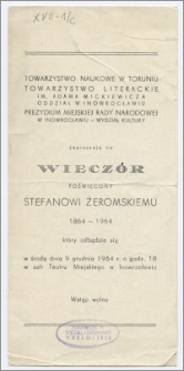 [Zaproszenie. Incipit] Towarzystwo Naukowe w Toruniu i Towarzystwo Literackie im. Adama Mickiewicza Oddział w Inowrocławiu, Prezydium Miejskiej Rady Narodowej w Inowrocławiu - Wydział Kultury zapraszają na wieczór poświęcony Stefanowi Żeromskiemu 1864-1964