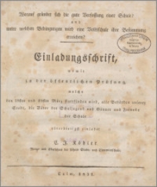 Worauf gründet sich die gute Verfassung einer Schule? und unter welchen Bedingungen wird eine Volksschule ihre Bestimmung erreichen? Einladungsschrift