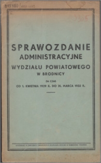 Sprawozdanie Administracyjne Wydziału Powiatowego w Brodnicy za czas od 1.04.1929 do 31.03.1932
