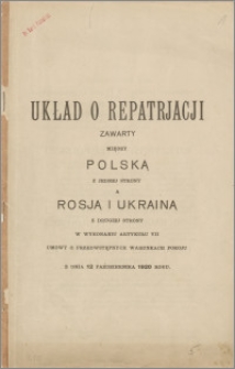 Układ o repatriacji zawarty między Polską z jednej strony a Rosją i Ukrainą z drugiej strony w wykonaniu artykułu VII Umowy o Przedwstępnych Warunkach Pokoju z dnia 12 października 1920 roku
