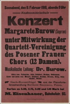 [Afisz:] Konzert. Margarete Burow (Sopran) unter Mitwirkung der Quartett-Vereinigung des Posener Frauen-Chors (12 Damen)