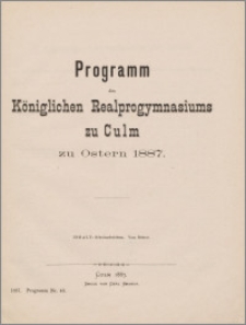 Programm des Königlichen Realprogymnasiums zu Culm zu Ostern 1887