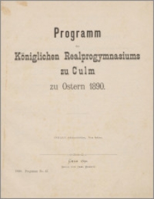 Programm des Königlichen Realprogymnasiu zu Culm zu Ostern 1890