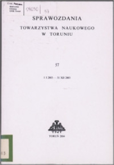 Sprawozdania Towarzystwa Naukowego w Toruniu 2003, nr 57