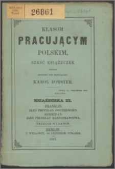 Klasom pracującym polskim, sześć książeczek przynosi szczery ich przyjaciel Karol Forster Książeczka 3, Franklin jako przykład oszczędności, Sheridan jako przykład marnotrawstwa.