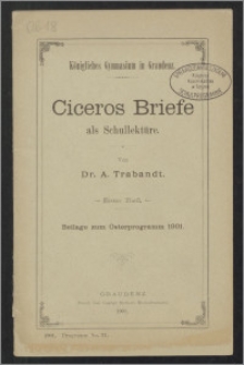 Ciceros Briefe als Schullektüre. Erster Theil [...]