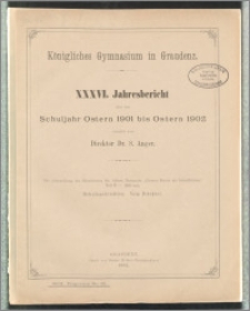 XXXVI. Jahresbericht über das Schuljahr Ostern 1901 bis Ostern 1902 [...]