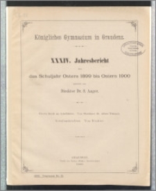 XXXIV. Jahresbericht über das Schuljahr Ostern 1899 bis Ostern 1900 [...]