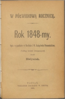 Rok 1848-my : opis wypadków w Berlinie i W. Księztwie Poznańskiem