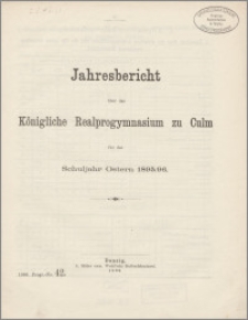 Jahresbericht über das Königliche Realprogymnasium zu Culm für das Schuljahr Ostern 1895/96