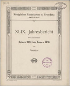 XLIX. Jahresbericht Schuljahr Ostern 1914 bis Ostern 1915 [...]