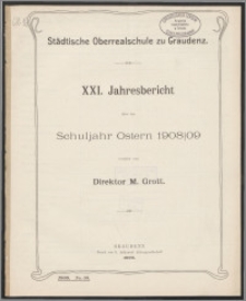 XXI. Jahresbericht über das Schuljahr Ostern 1908/09 [...]