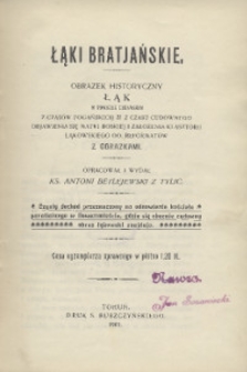 Łąki Bratjańskie : obrazek historyczny łąk w powiecie lubawskim z czasów pogańskich, z czasu cudownego objawienia się Matki Boskiej i założenia klasztoru łąkowskiego oo. reformatów