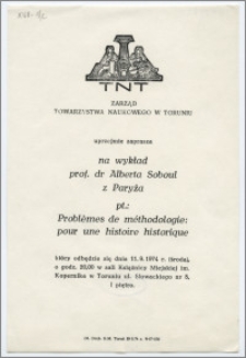 [Zaproszenie. Incipit] Zarząd Towarzystwa Naukowego w Toruniu uprzejmie zaprasza na wykład prof. dr Alberta Soboul z Paryża pt.: Problémes de méthodologie: pour une histoire historique...11.9.1974 r