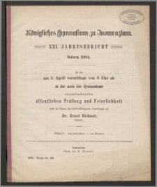 Königliches Gymnasium zu Inowrazlaw. XXI. Jahresbericht. Ostern 1884