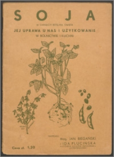 Soja w Chinach roślina święta : jej uprawa u nas i użytkowanie w rolnictwie i kuchni