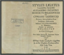 Stylus Ligatus Venerabilibus Servis Dei Alexandro Patavino Benedicto Bułacovscio et Cypriano Gozdeccio Primis Introductoribus Strictioris Observantiae [...] Heroicè ac perenniter Obligatus Litatusquè à Patre Basilio Malinowski, Reformato Polono Seraphici Ordinis [...] id est 1759