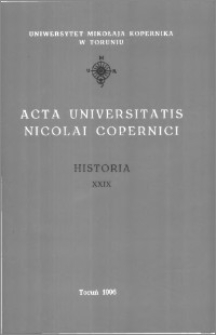 Acta Universitatis Nicolai Copernici. Nauki Humanistyczno-Społeczne. Historia, z. 29 (309), 1996
