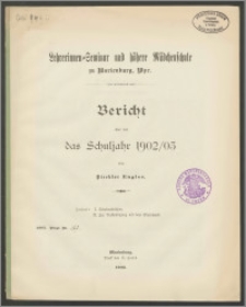 Lehrerinnen=Seminar und höhere Mädchenschule zu Marienburg Wpr. Bericht über das Schuljahr 1902/03
