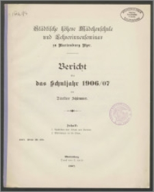 Städtische höhere Mädchenschule und Lehrerinnenseminar zu zu Marienburg Wpr. Bericht über das Schuljahr 1906/07