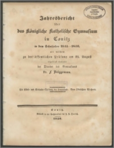 Jahresbericht über das Königliche Katholische Gymnasium in Conitz in dem Schuljahre 1845-1846