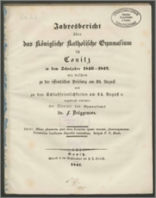 Jahresbericht über das Königliche Katholische Gymnasium in Conitz in dem Schuljahre 1846-1847