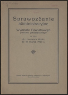 Sprawozdanie Administracyjne Wydziału Powiatowego Powiatu Grudziądzkiego za czas od 1.04.1928 do 31.03.1929