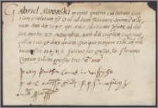 Piotr Kmita hrabia na Wiśniczu stwierdza, że Mirońskiemu Gabrielowi, zmarłemu dworzaninowi należało się za służbę od dnia 10 II 1547 r do dnia 27 XI 1547 tj trzy kwartały 124 zł 11 gr