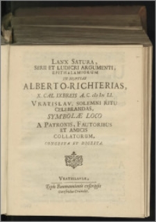 Lanx Satura, Serii Et Ludicri Argumenti, Epithalamiorum In Nuptias Alberto-Richterias, X. Cal. IXbreis A.C. M DC LI. Vratislav. Solemni Ritu Celebrandas, Symbolae Loco A Patronis, Fautoribus Et Amicis Collatorum, Congesta Et Digesta